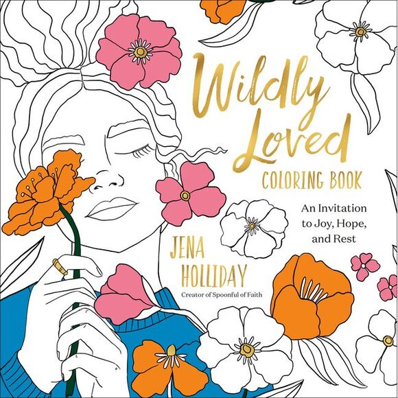 Jena Holliday Other - Wildly Loved Coloring Book: An Invitation to Joy, Hope, and Rest -- Jena Hollida